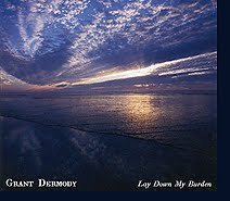 Grant Dermody/Lay Down My Burden